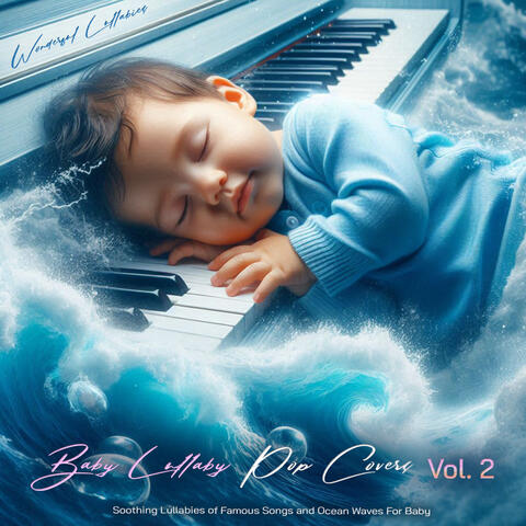 Baby Lullaby Pop Covers - Soothing Lullabies of Famous Songs and Ocean Waves For Baby Sleep, Vol. 2 album art