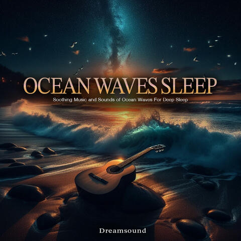 Ocean Waves Sleep - Soothing Music and Sounds of Ocean Waves For Deep Sleep album art