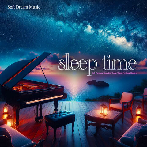 Sleep Time - Soft Piano and Sounds of Ocean Waves For Deep Sleeping album art