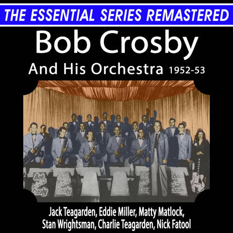 The Essential Series Remastered: Bob Crosby And His Orchestra: Vol. 2, 1952-53 album art