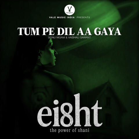 Tum Pe Dil Aa Gaya (From “Eight: The Power of Shani”) album art