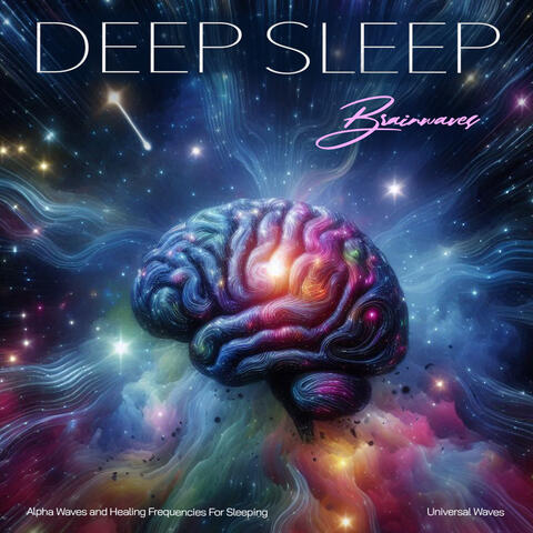 Deep Sleep Brainwaves - Alpha Waves and Healing Frequencies For Sleeping album art
