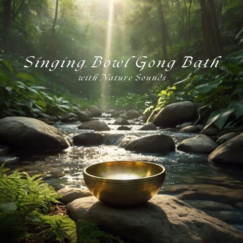 Singing Bowl Gong Bath with Nature Sounds album art
