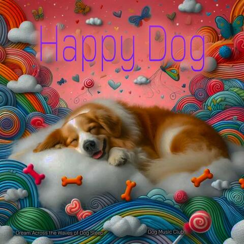 Happy Dog - Dream Across the Waves of Dog Sleep album art