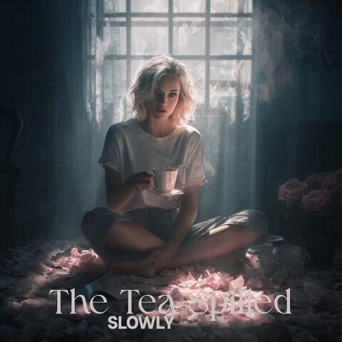 The Tea Spilled Slowly album art