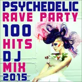 Image of Psychedelic Rave Party 100 Hits Dj Mix 2015