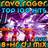 Image of Rave Rager Top 100 Hits 2014 8+Hr DJ Mix