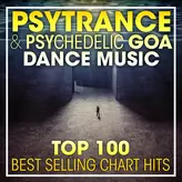 Image of PsyTrance & Psychedelic Goa Dance Music Top 100 Best Selling Chart Hits + DJ Mix