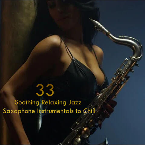 33 Soothing Relaxing Jazz Saxophone Instrumentals to Chill album art
