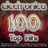 Image of Electronica 100 Top Hits - Best Electronic Dance, Dubstep, Techno, Progressive, Ambient, Acid House, Hard Dance, Trance Anthems
