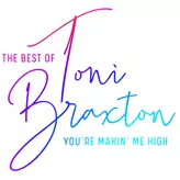 Image of You're Makin' Me High: The Best of Toni Braxton