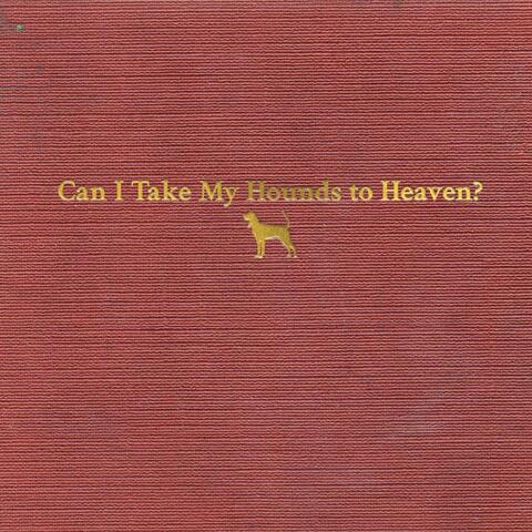 Can I Take My Hounds to Heaven? album art