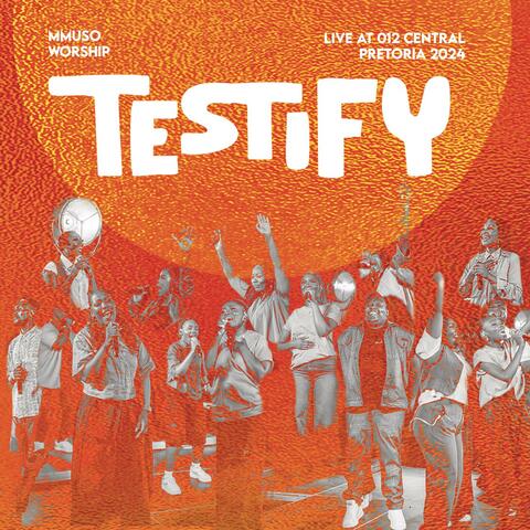 Testify (Live at 012 Central, Pretoria 2024) album art