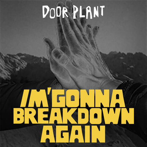I'M GONNA BREAKDOWN AGAIN album art