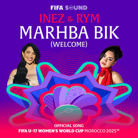 Marhba Bik (Welcome), the Official Song of the FIFA U-17 Women’s World Cup Morocco 2025™️ album art