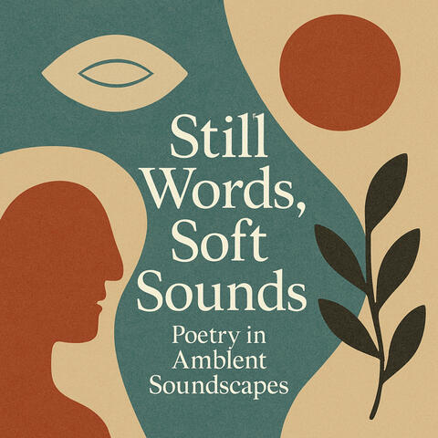 Still Words, Soft Sounds: Poetry in Ambient Soundscapes album art
