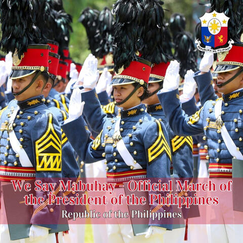 We Say Mabuhay - Official March of the President of the Philippines album art