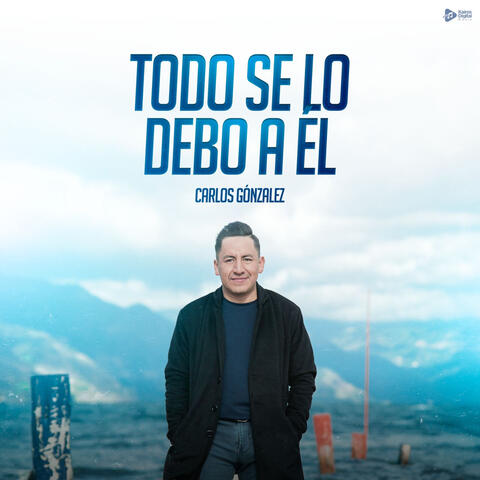 Todo se lo Debo a Él album art
