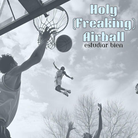 Holy (Freaking) Airball album art
