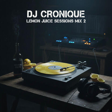 Lemon Juice Session 2 mix By Dj Cronique album art