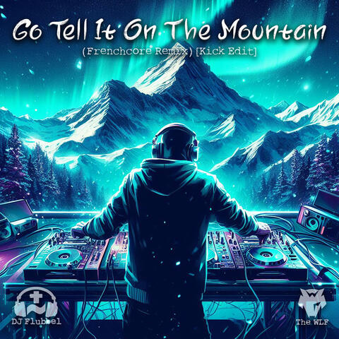 Go Tell It on the Mountain (Frenchcore Remix) [Kick Edit] album art