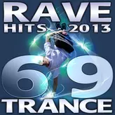 Image of 69 Rave Trance Hits 2013 - Best of Electronic Dance Music, Psychedelic Techno House, Hardcore Progressive Goa, Acid Nrg Anthems