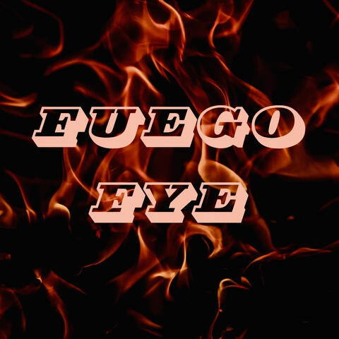 Fuego Fye album art