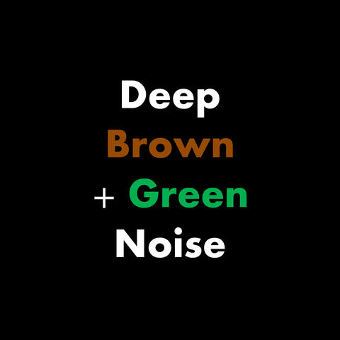 Deep Brown + Green Noise album art