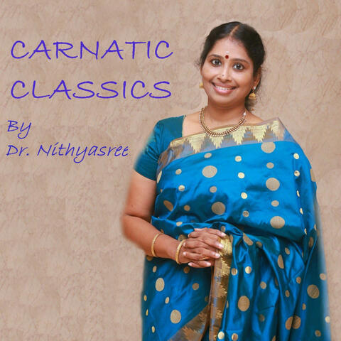 Carnatic Classics: Dr. Nithyasree Mahadevan album art