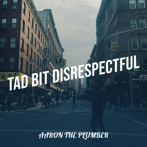 Tad Bit Disrespectful album art
