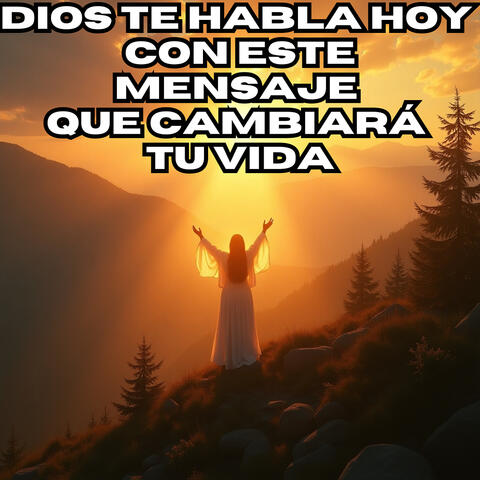Dios Te Habla Hoy Con Este Mensaje Que Cambiará Tu Vida album art