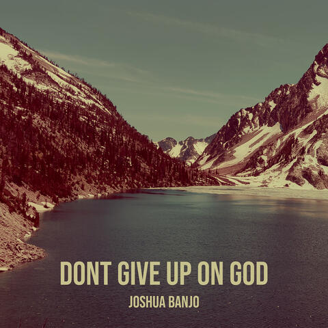 Dont Give up on God album art