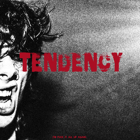 Tendency (To Fuck It All up Again) album art
