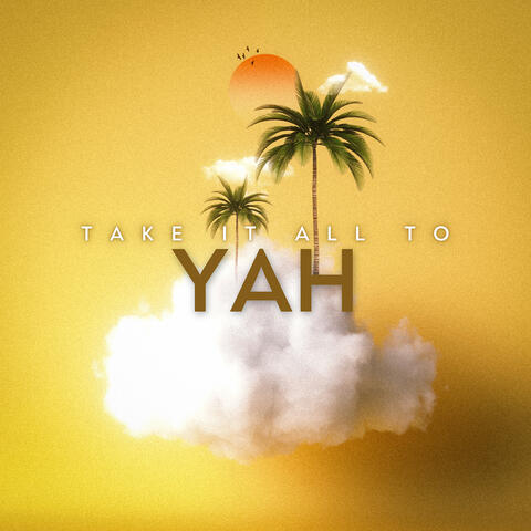 Take It All to Yah album art