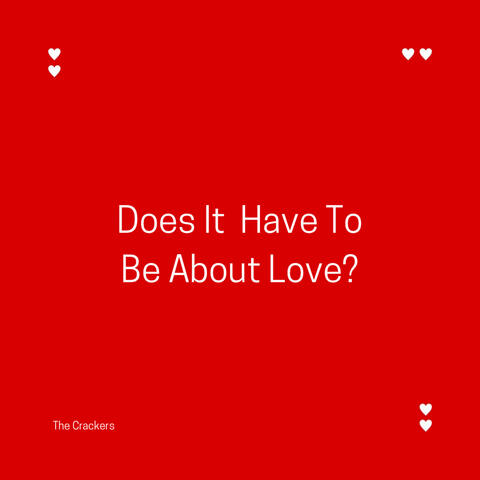 Does It Have to Be About Love? album art