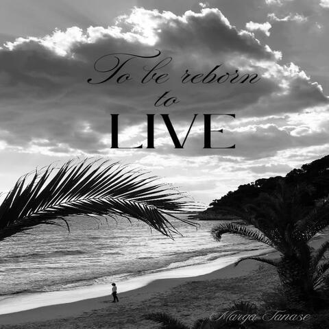 To Be Reborn to Live album art