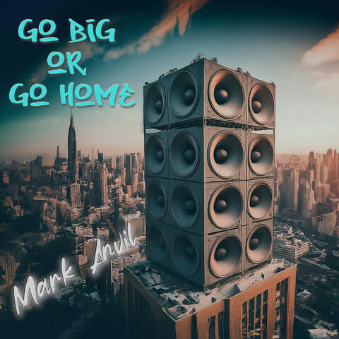 Go Big or Go Home album art