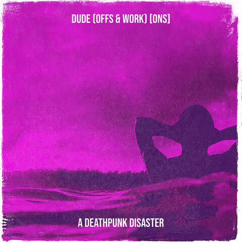 Dude (Offs & Work) [Ons] album art