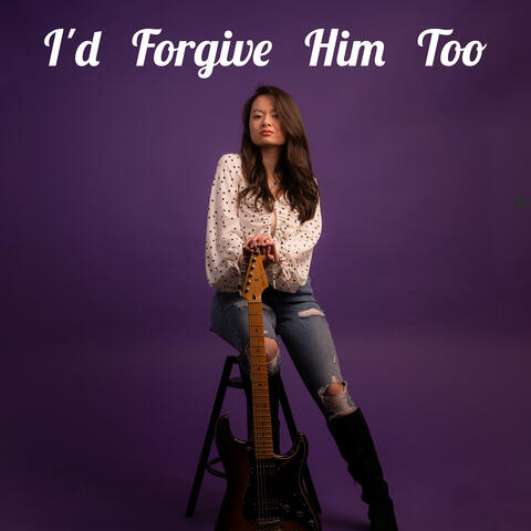I'd Forgive Him Too album art