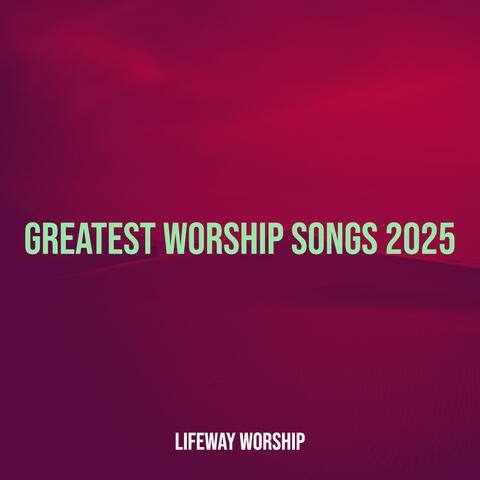 Greatest Worship Songs 2025 album art