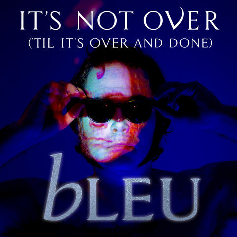 It's Not Over ('Til It's Over and Done) album art