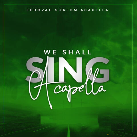 We Shall Sing Acapella album art
