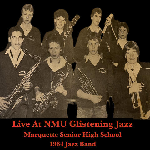 Live at Nmu Glistening Jazz Marquette Senior High School 1984 Jazz Band album art