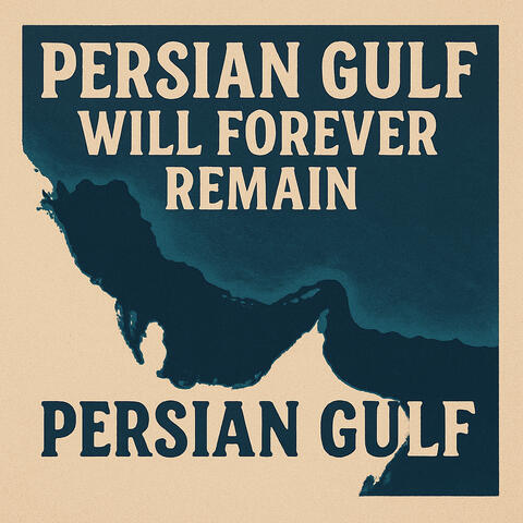 Persian Gulf Will Forever Remain Persian Gulf album art