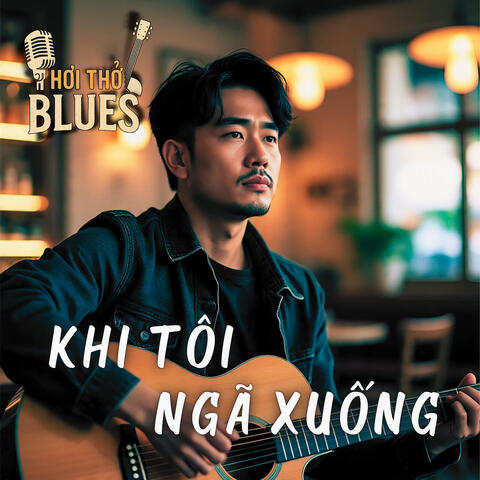 Khi Tôi Ngã Xuống album art