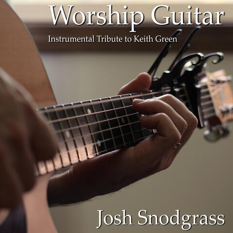 Worship Guitar: Instrumental Tribute to Keith Green album art