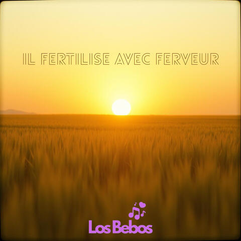 IL FERTILISE AVEC FERVEUR album art