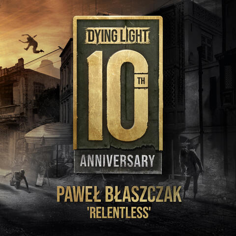 Dying Light 10th Anniversary "Relentless" album art