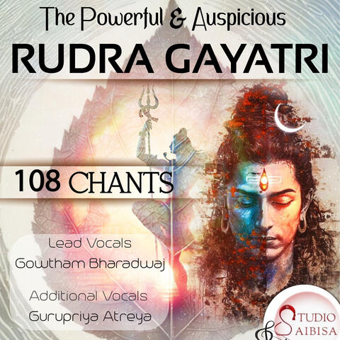 The Powerful and Auspicious Rudra Gayatri 108 Chants album art