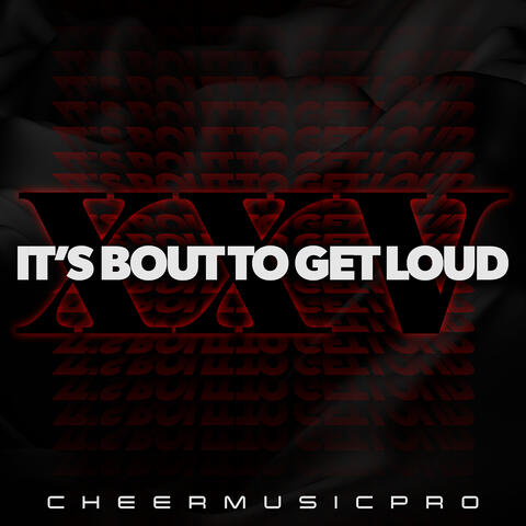 XXV It's Bout to Get Loud! album art